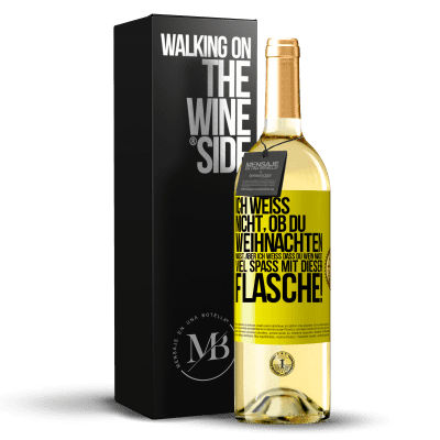 «Ich weiß nicht, ob du Weihnachten magst, aber ich weiß, dass du Wein magst. Viel Spaß mit dieser Flasche!» WHITE Ausgabe