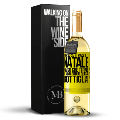«Non so se ti piace il Natale, ma so che ti piace il vino. Goditi questa bottiglia!» Edizione WHITE