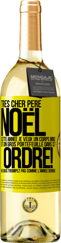 29,95 € Envoi gratuit | Vin blanc Édition WHITE Très cher Père Noël: cette année je veux un corps mince et un gros portefeuille. Dans cet ordre! Ne vous trompez pas comme l'ann Étiquette Jaune. Étiquette personnalisable Vin jeune Récolte 2024 Verdejo