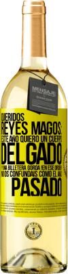 29,95 € Envío gratis | Vino Blanco Edición WHITE Queridos reyes magos: este año quiero un cuerpo delgado y una billetera gorda. !En ese orden! No os confundais como el año Etiqueta Amarilla. Etiqueta personalizable Vino joven Cosecha 2023 Verdejo