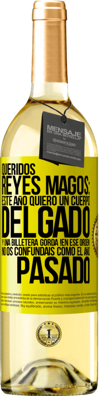 29,95 € Envío gratis | Vino Blanco Edición WHITE Queridos reyes magos: este año quiero un cuerpo delgado y una billetera gorda. !En ese orden! No os confundais como el año Etiqueta Amarilla. Etiqueta personalizable Vino joven Cosecha 2024 Verdejo