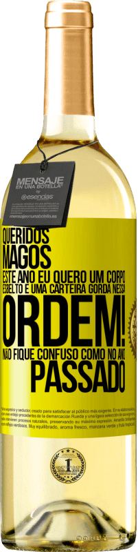 29,95 € Envio grátis | Vinho branco Edição WHITE Queridos Magos, este ano eu quero um corpo esbelto e uma carteira gorda. Nessa ordem! Não fique confuso como no ano passado Etiqueta Amarela. Etiqueta personalizável Vinho jovem Colheita 2024 Verdejo