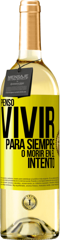 29,95 € Envío gratis | Vino Blanco Edición WHITE Pienso vivir para siempre, o morir en el intento Etiqueta Amarilla. Etiqueta personalizable Vino joven Cosecha 2024 Verdejo