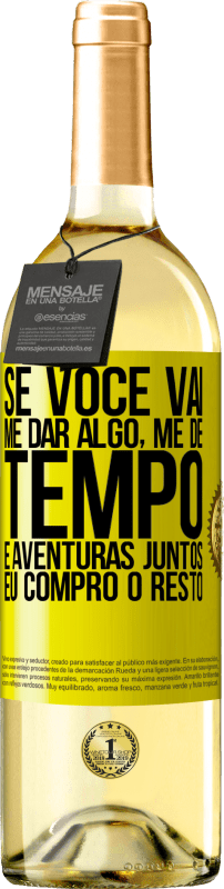 29,95 € Envio grátis | Vinho branco Edição WHITE Se você vai me dar algo, me dê tempo e aventuras juntos. Eu compro o resto Etiqueta Amarela. Etiqueta personalizável Vinho jovem Colheita 2024 Verdejo