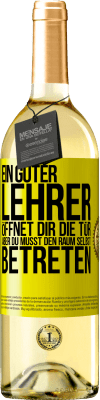 29,95 € Kostenloser Versand | Weißwein WHITE Ausgabe Ein guter Lehrer öffnet dir die Tür , aber du musst den Raum selbst betreten Gelbes Etikett. Anpassbares Etikett Junger Wein Ernte 2025 Verdejo