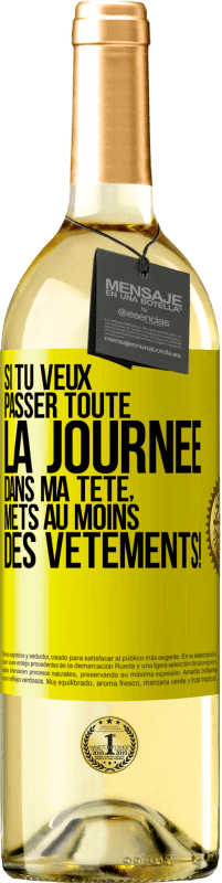 29,95 € Envoi gratuit | Vin blanc Édition WHITE Si tu veux passer toute la journée dans ma tête, mets au moins des vêtements! Étiquette Jaune. Étiquette personnalisable Vin jeune Récolte 2024 Verdejo