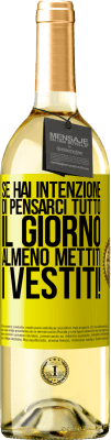 29,95 € Spedizione Gratuita | Vino bianco Edizione WHITE Se hai intenzione di pensarci tutto il giorno, almeno mettiti i vestiti! Etichetta Gialla. Etichetta personalizzabile Vino giovane Raccogliere 2024 Verdejo