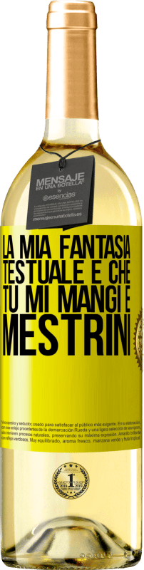 29,95 € Spedizione Gratuita | Vino bianco Edizione WHITE La mia fantasia testuale è che tu mi mangi e mestrini Etichetta Gialla. Etichetta personalizzabile Vino giovane Raccogliere 2024 Verdejo