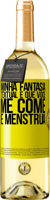 29,95 € Envio grátis | Vinho branco Edição WHITE Minha fantasia textual é que você me come e menstrua Etiqueta Amarela. Etiqueta personalizável Vinho jovem Colheita 2024 Verdejo