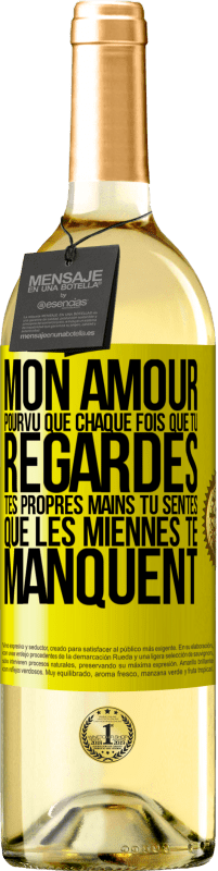 29,95 € Envoi gratuit | Vin blanc Édition WHITE Mon amour, pourvu que chaque fois que tu regardes tes propres mains tu sentes que les miennes te manquent Étiquette Jaune. Étiquette personnalisable Vin jeune Récolte 2024 Verdejo