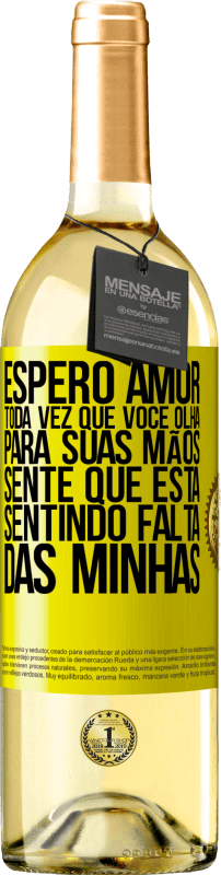 29,95 € Envio grátis | Vinho branco Edição WHITE Espero amor, toda vez que você olha para suas mãos, sente que está sentindo falta das minhas Etiqueta Amarela. Etiqueta personalizável Vinho jovem Colheita 2024 Verdejo