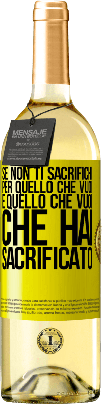 29,95 € Spedizione Gratuita | Vino bianco Edizione WHITE Se non ti sacrifichi per quello che vuoi, è quello che vuoi che hai sacrificato Etichetta Gialla. Etichetta personalizzabile Vino giovane Raccogliere 2024 Verdejo