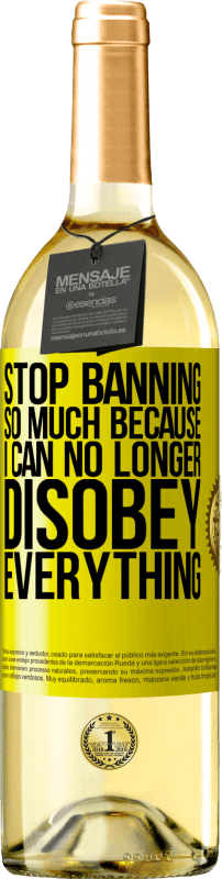 29,95 € 送料無料 | 白ワイン WHITEエディション 私はもはやすべてに逆らうことができないので、そんなに禁止しないでください 黄色のラベル. カスタマイズ可能なラベル 若いワイン 収穫 2025 Verdejo