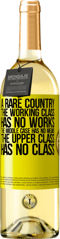 29,95 € 免费送货 | 白葡萄酒 WHITE版 一个罕见的国家：工人阶级没有作品，中产阶级没有钱，上层阶级没有阶级 黄色标签. 可自定义的标签 青年酒 收成 2023 Verdejo
