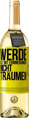 29,95 € Kostenloser Versand | Weißwein WHITE Ausgabe Werde alt mit Erinnerungen, nicht Träumen Gelbes Etikett. Anpassbares Etikett Junger Wein Ernte 2025 Verdejo