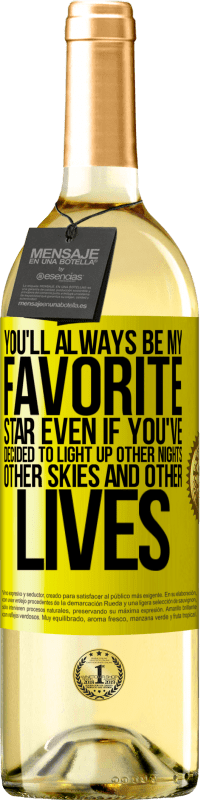 29,95 € Free Shipping | White Wine WHITE Edition You'll always be my favorite star, even if you've decided to light up other nights, other skies and other lives Yellow Label. Customizable label Young wine Harvest 2024 Verdejo