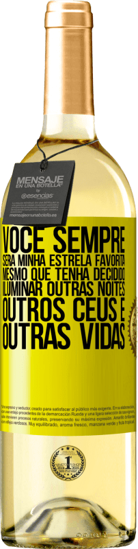 29,95 € Envio grátis | Vinho branco Edição WHITE Você sempre será minha estrela favorita, mesmo que tenha decidido iluminar outras noites, outros céus e outras vidas Etiqueta Amarela. Etiqueta personalizável Vinho jovem Colheita 2024 Verdejo