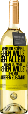 29,95 € Kostenloser Versand | Weißwein WHITE Ausgabe Wenn du schnell gehen willst, geh alleine. Wenn du weit gehen willst, geh mit anderen zusammen Gelbes Etikett. Anpassbares Etikett Junger Wein Ernte 2025 Verdejo