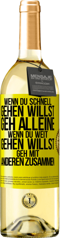 29,95 € Kostenloser Versand | Weißwein WHITE Ausgabe Wenn du schnell gehen willst, geh alleine. Wenn du weit gehen willst, geh mit anderen zusammen Gelbes Etikett. Anpassbares Etikett Junger Wein Ernte 2024 Verdejo