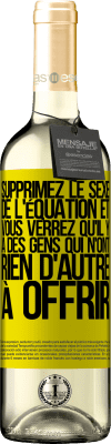 29,95 € Envoi gratuit | Vin blanc Édition WHITE Supprimez le sexe de l'équation et vous verrez qu'il y a des gens qui n'ont rien d'autre à offrir Étiquette Jaune. Étiquette personnalisable Vin jeune Récolte 2024 Verdejo