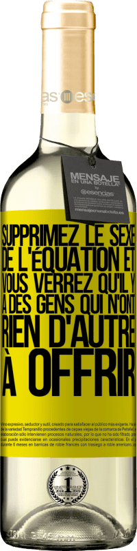 29,95 € Envoi gratuit | Vin blanc Édition WHITE Supprimez le sexe de l'équation et vous verrez qu'il y a des gens qui n'ont rien d'autre à offrir Étiquette Jaune. Étiquette personnalisable Vin jeune Récolte 2024 Verdejo