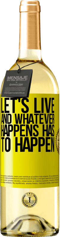 29,95 € Free Shipping | White Wine WHITE Edition Let's live. And whatever happens has to happen Yellow Label. Customizable label Young wine Harvest 2024 Verdejo