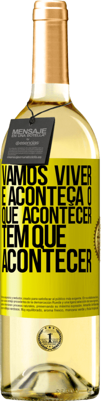 29,95 € Envio grátis | Vinho branco Edição WHITE Vamos viver E aconteça o que acontecer, tem que acontecer Etiqueta Amarela. Etiqueta personalizável Vinho jovem Colheita 2024 Verdejo