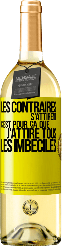 29,95 € Envoi gratuit | Vin blanc Édition WHITE Les contraires s'attirent. C'est pour ça que j'attire tous les imbéciles Étiquette Jaune. Étiquette personnalisable Vin jeune Récolte 2024 Verdejo