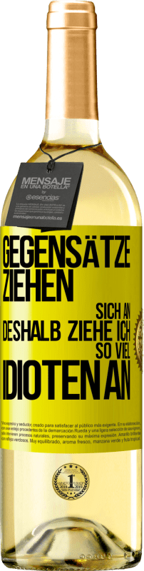 29,95 € Kostenloser Versand | Weißwein WHITE Ausgabe Gegensätze ziehen sich an. Deshalb ziehe ich so viel Idioten an Gelbes Etikett. Anpassbares Etikett Junger Wein Ernte 2024 Verdejo