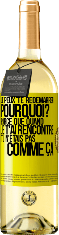 29,95 € Envoi gratuit | Vin blanc Édition WHITE Je peux te redémarrer. Pourquoi? Parce que quand je t'ai rencontré tu n'étais pas comme ça Étiquette Jaune. Étiquette personnalisable Vin jeune Récolte 2024 Verdejo