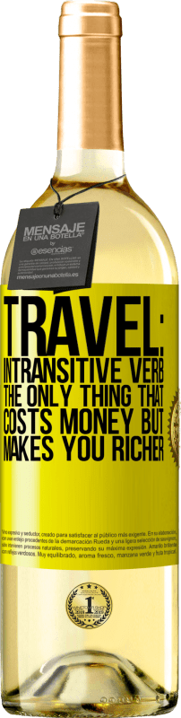 29,95 € Free Shipping | White Wine WHITE Edition Travel: intransitive verb. The only thing that costs money but makes you richer Yellow Label. Customizable label Young wine Harvest 2024 Verdejo