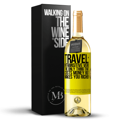 «Travel: intransitive verb. The only thing that costs money but makes you richer» WHITE Edition
