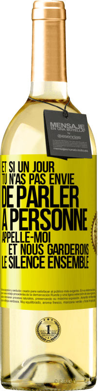 29,95 € Envoi gratuit | Vin blanc Édition WHITE Et si un jour tu n'as pas envie de parler à personne, appelle-moi et nous garderons le silence ensemble Étiquette Jaune. Étiquette personnalisable Vin jeune Récolte 2024 Verdejo