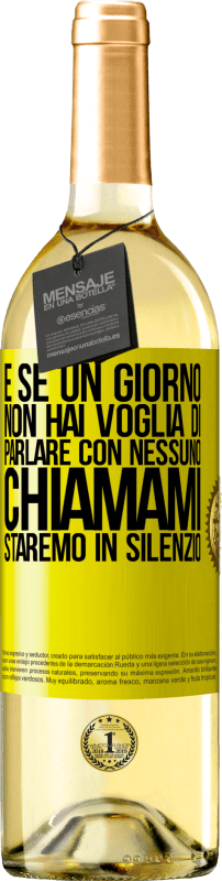 29,95 € Spedizione Gratuita | Vino bianco Edizione WHITE E se un giorno non hai voglia di parlare con nessuno, chiamami, staremo in silenzio Etichetta Gialla. Etichetta personalizzabile Vino giovane Raccogliere 2024 Verdejo