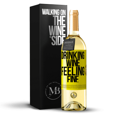 «Drinking wine, feeling fine» Edizione WHITE