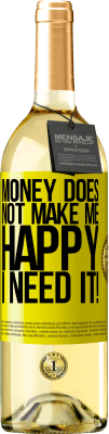 29,95 € Free Shipping | White Wine WHITE Edition Money does not make me happy. I need it! Yellow Label. Customizable label Young wine Harvest 2024 Verdejo