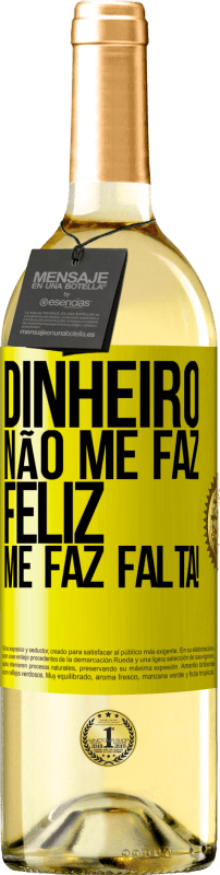 29,95 € Envio grátis | Vinho branco Edição WHITE Dinheiro não me faz feliz. Me faz falta! Etiqueta Amarela. Etiqueta personalizável Vinho jovem Colheita 2025 Verdejo