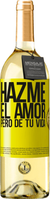 29,95 € Envío gratis | Vino Blanco Edición WHITE Hazme el amor, pero de tu vida Etiqueta Amarilla. Etiqueta personalizable Vino joven Cosecha 2024 Verdejo