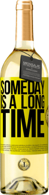29,95 € Free Shipping | White Wine WHITE Edition Someday is a long time Yellow Label. Customizable label Young wine Harvest 2025 Verdejo