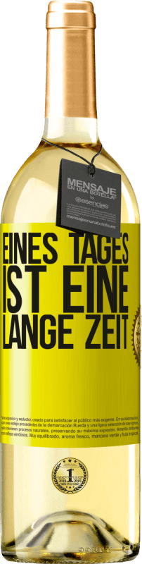 29,95 € Kostenloser Versand | Weißwein WHITE Ausgabe Eines Tages ist eine lange Zeit Gelbes Etikett. Anpassbares Etikett Junger Wein Ernte 2023 Verdejo