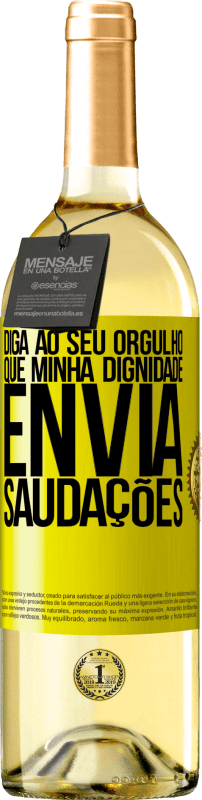 29,95 € Envio grátis | Vinho branco Edição WHITE Diga ao seu orgulho que minha dignidade envia saudações Etiqueta Amarela. Etiqueta personalizável Vinho jovem Colheita 2024 Verdejo