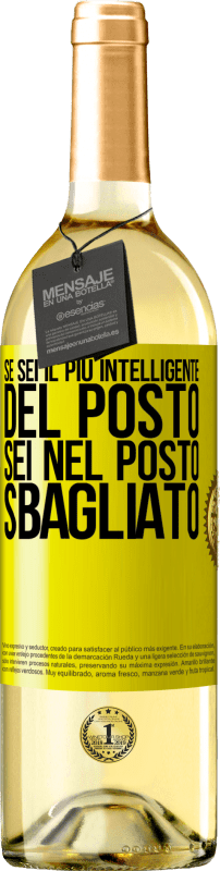 29,95 € Spedizione Gratuita | Vino bianco Edizione WHITE Se sei il più intelligente del posto, sei nel posto sbagliato Etichetta Gialla. Etichetta personalizzabile Vino giovane Raccogliere 2024 Verdejo