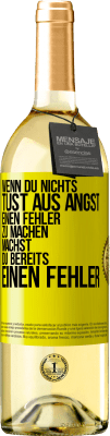 29,95 € Kostenloser Versand | Weißwein WHITE Ausgabe Wenn du nichts tust aus Angst, einen Fehler zu machen, machst du bereits einen Fehler Gelbes Etikett. Anpassbares Etikett Junger Wein Ernte 2025 Verdejo
