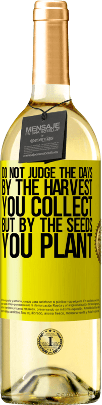 29,95 € Free Shipping | White Wine WHITE Edition Do not judge the days by the harvest you collect, but by the seeds you plant Yellow Label. Customizable label Young wine Harvest 2022 Verdejo
