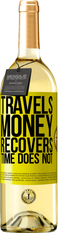 29,95 € Free Shipping | White Wine WHITE Edition Travels. Money recovers, time does not Yellow Label. Customizable label Young wine Harvest 2025 Verdejo