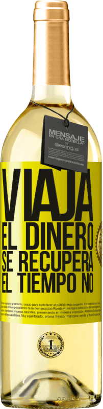 29,95 € Envío gratis | Vino Blanco Edición WHITE Viaja. El dinero se recupera, el tiempo no Etiqueta Amarilla. Etiqueta personalizable Vino joven Cosecha 2024 Verdejo