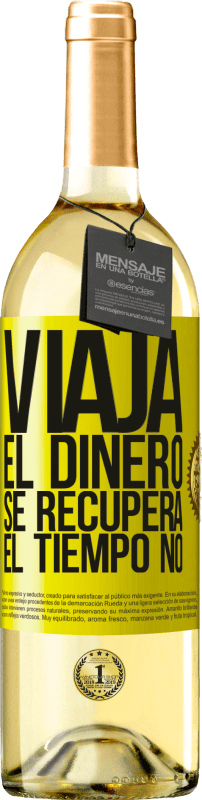 29,95 € Envío gratis | Vino Blanco Edición WHITE Viaja. El dinero se recupera, el tiempo no Etiqueta Amarilla. Etiqueta personalizable Vino joven Cosecha 2025 Verdejo