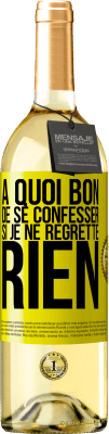 29,95 € Envoi gratuit | Vin blanc Édition WHITE A quoi bon de se confesser si je ne regrette rien Étiquette Jaune. Étiquette personnalisable Vin jeune Récolte 2025 Verdejo