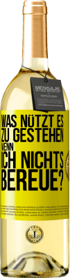 29,95 € Kostenloser Versand | Weißwein WHITE Ausgabe Was nützt es zu gestehen, wenn ich nichts bereue? Gelbes Etikett. Anpassbares Etikett Junger Wein Ernte 2023 Verdejo