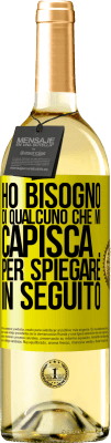 29,95 € Spedizione Gratuita | Vino bianco Edizione WHITE Ho bisogno di qualcuno che mi capisca ... Per spiegare in seguito Etichetta Gialla. Etichetta personalizzabile Vino giovane Raccogliere 2024 Verdejo